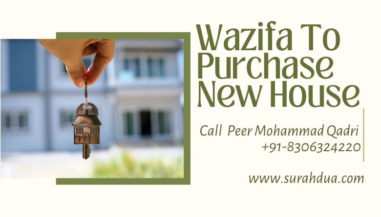 Wazifa To Purchase New House